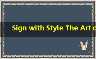 Sign with Style The Art of Crafting a Perfect Signat*e